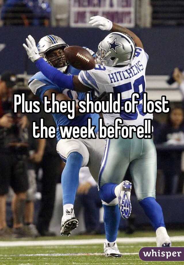 Plus they should of lost the week before!!