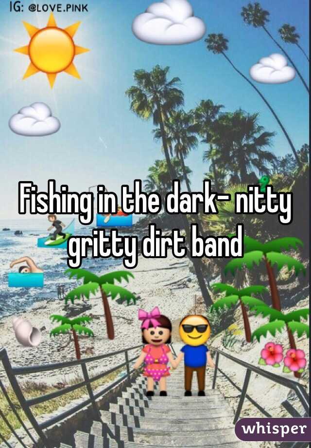 Fishing in the dark- nitty gritty dirt band