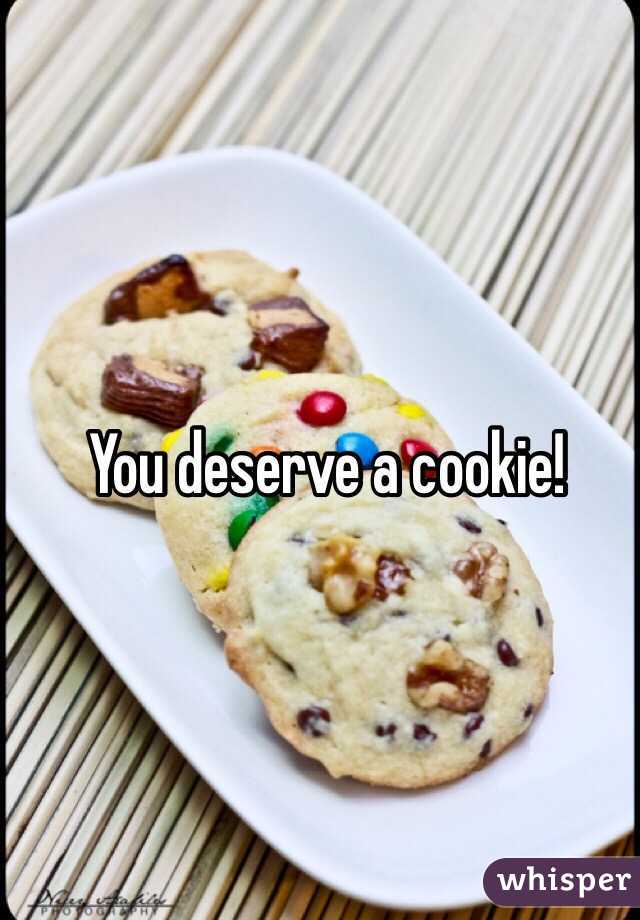 You deserve a cookie! 