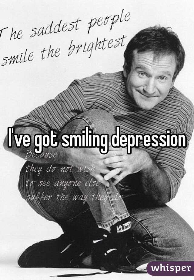 I've got smiling depression 