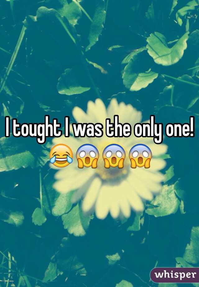 I tought I was the only one!😂😱😱😱