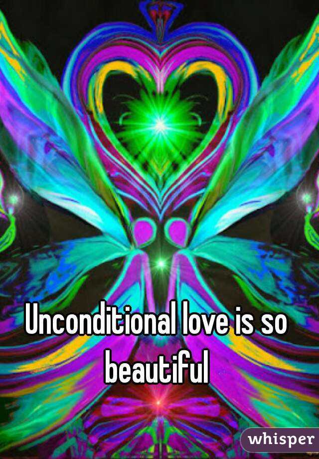 Unconditional love is so beautiful 