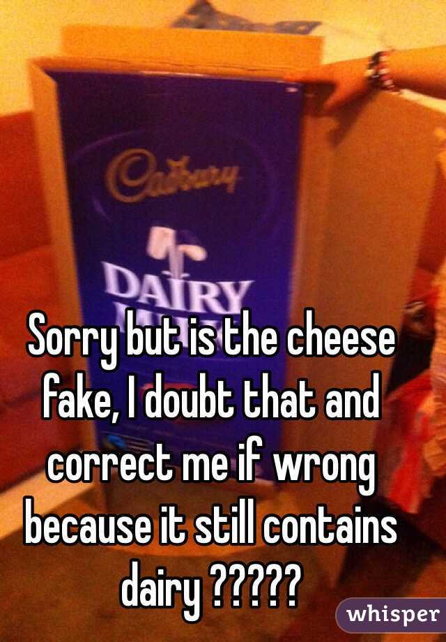 Sorry but is the cheese fake, I doubt that and correct me if wrong because it still contains dairy ????? 