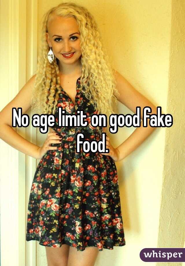 No age limit on good fake food.