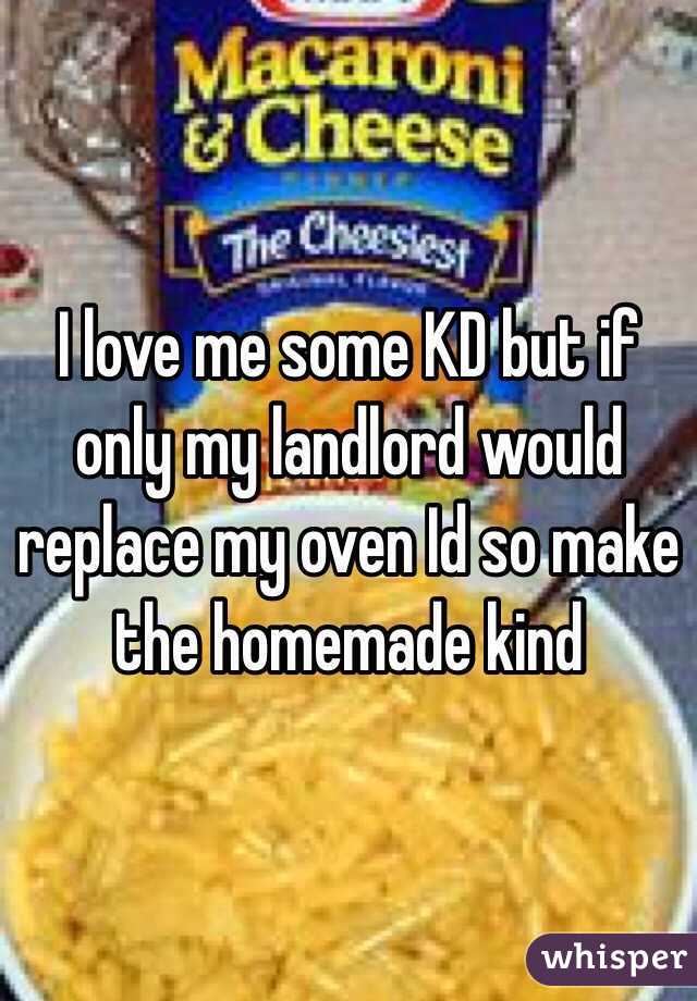 I love me some KD but if only my landlord would replace my oven Id so make the homemade kind 