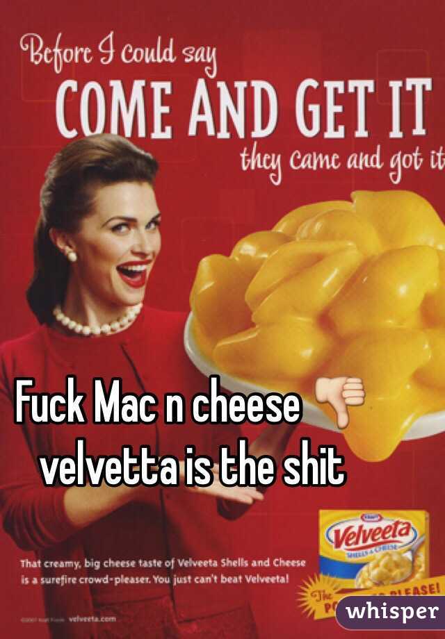 Fuck Mac n cheese 👎 velvetta is the shit 