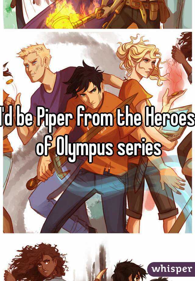 I'd be Piper from the Heroes of Olympus series