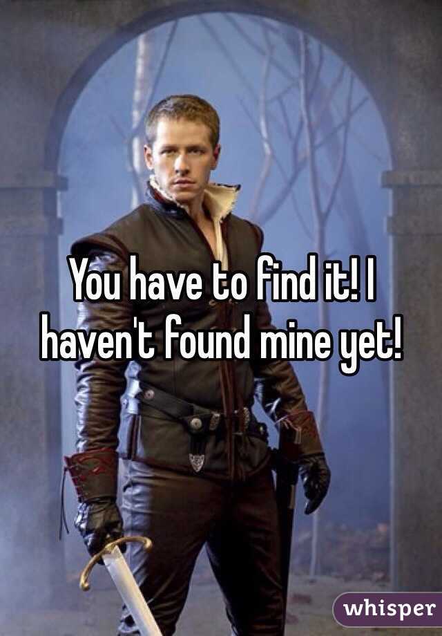 You have to find it! I haven't found mine yet!