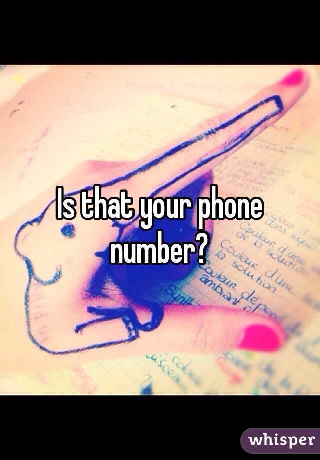 Is that your phone number?