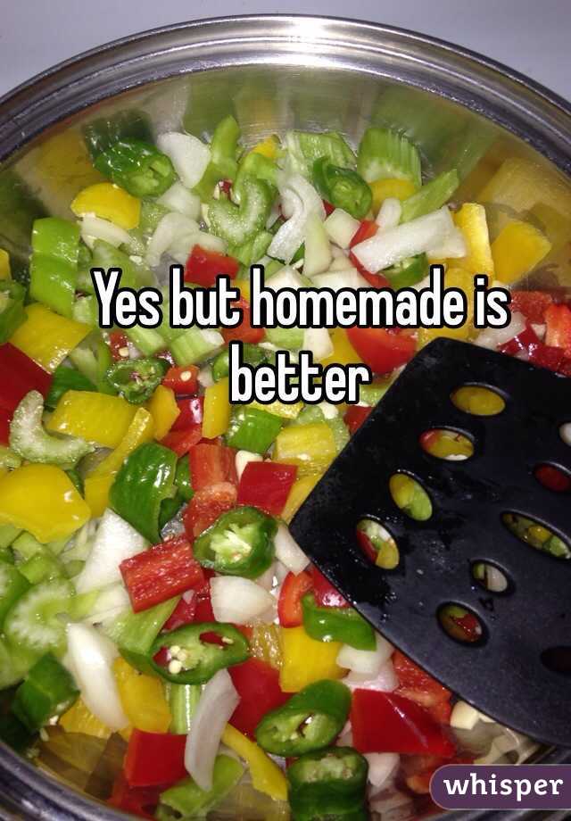 Yes but homemade is better