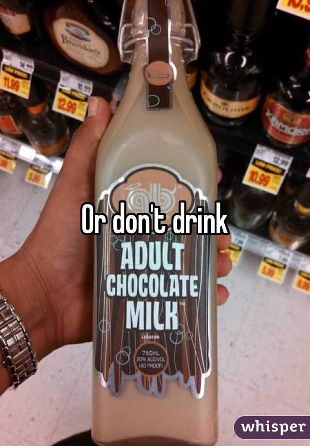 Or don't drink