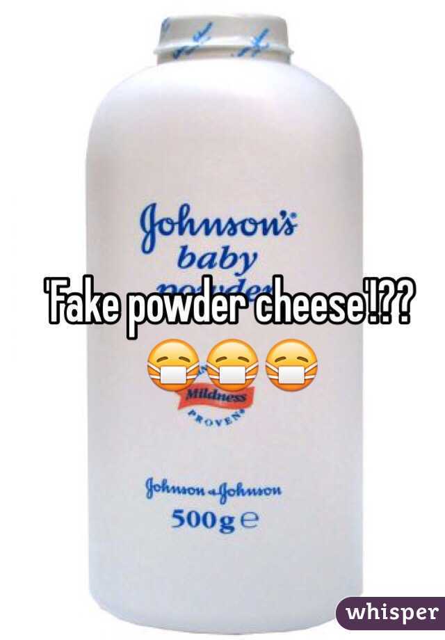 'Fake powder cheese'!??
😷😷😷