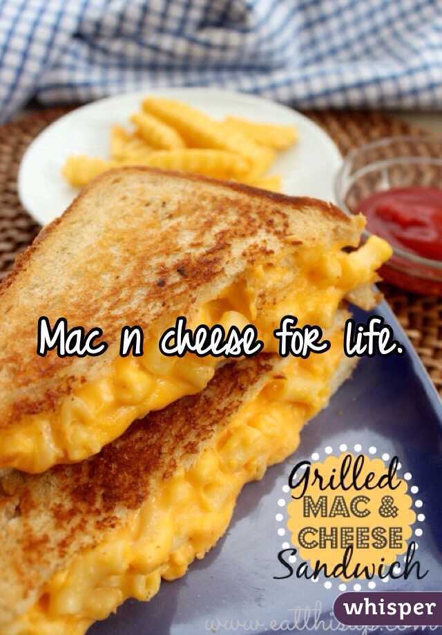 Mac n cheese for life.