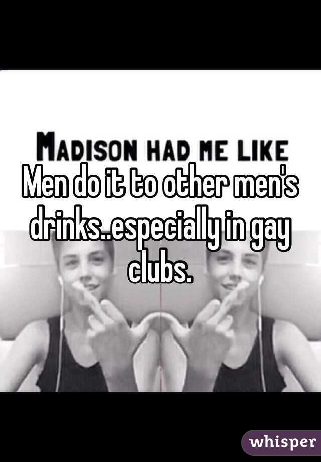 Men do it to other men's drinks..especially in gay clubs. 