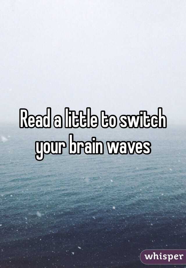 Read a little to switch your brain waves