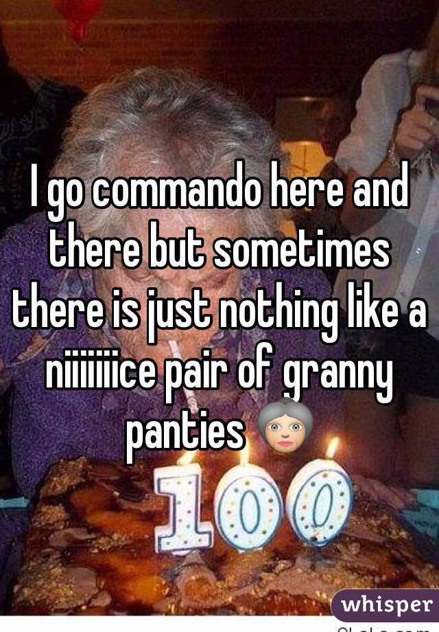 I go commando here and there but sometimes there is just nothing like a niiiiiiice pair of granny panties 👵 