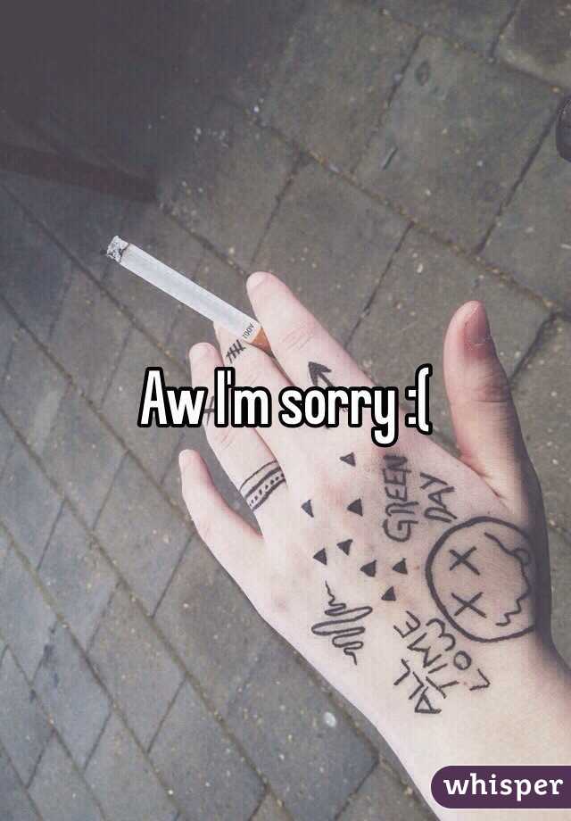 Aw I'm sorry :(