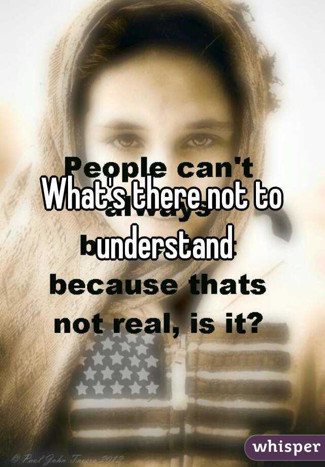 What's there not to understand