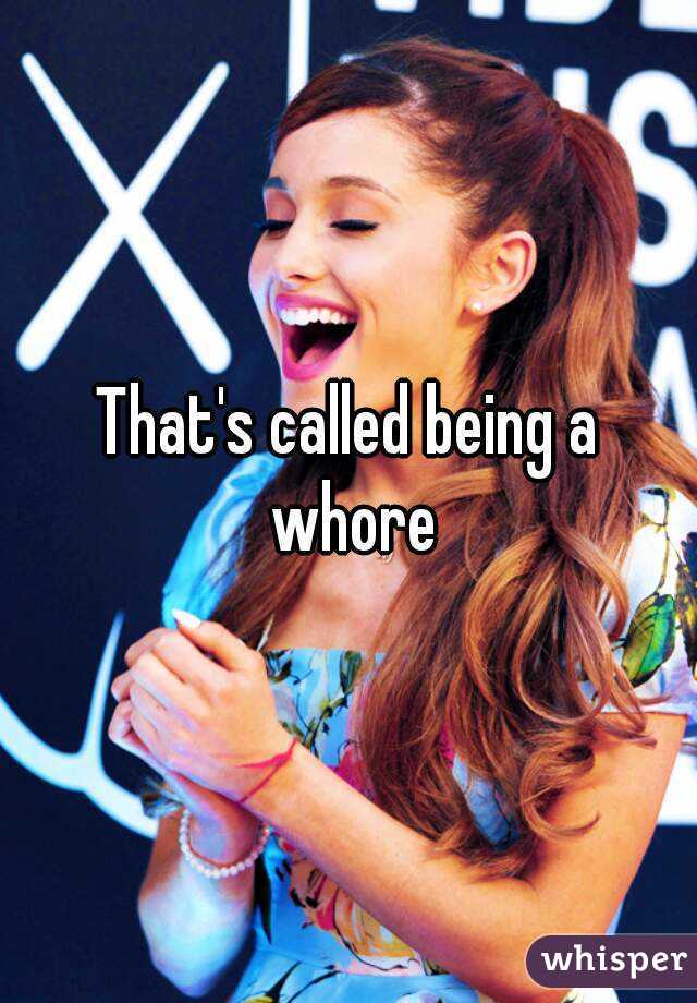 That's called being a whore
