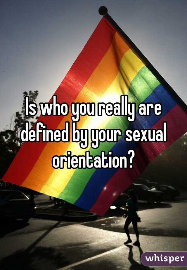 Is who you really are defined by your sexual orientation?
