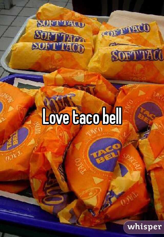 Love taco bell 