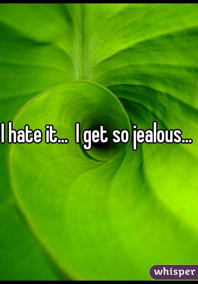 I hate it...  I get so jealous... 