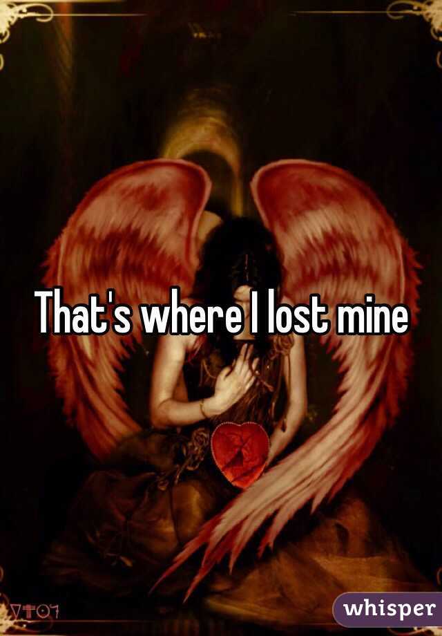 That's where I lost mine 