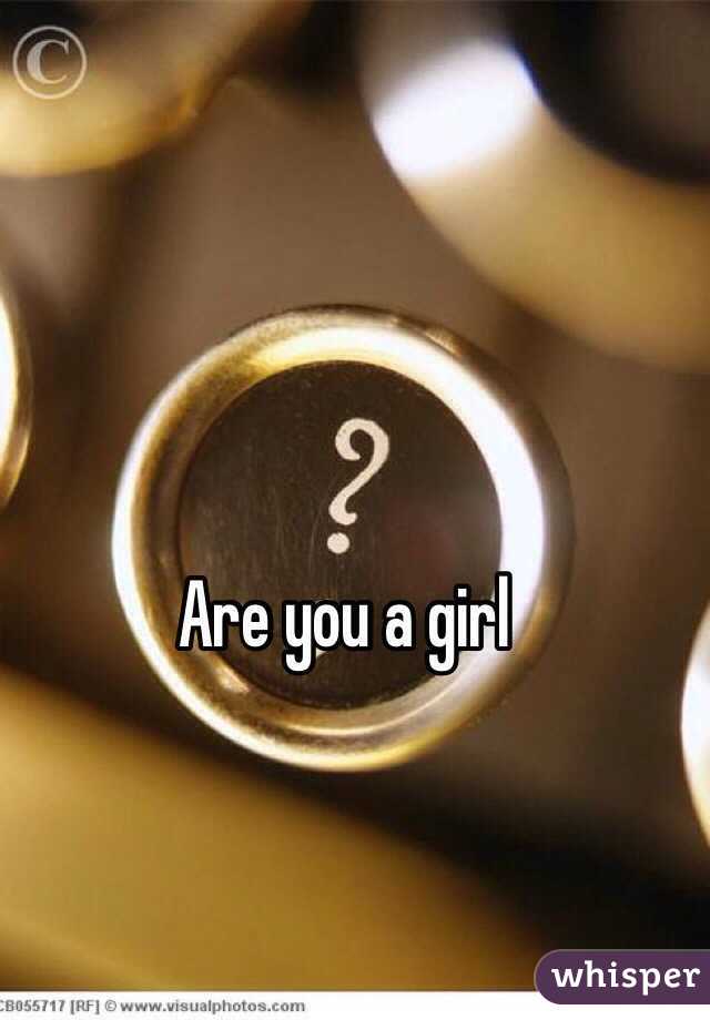 Are you a girl