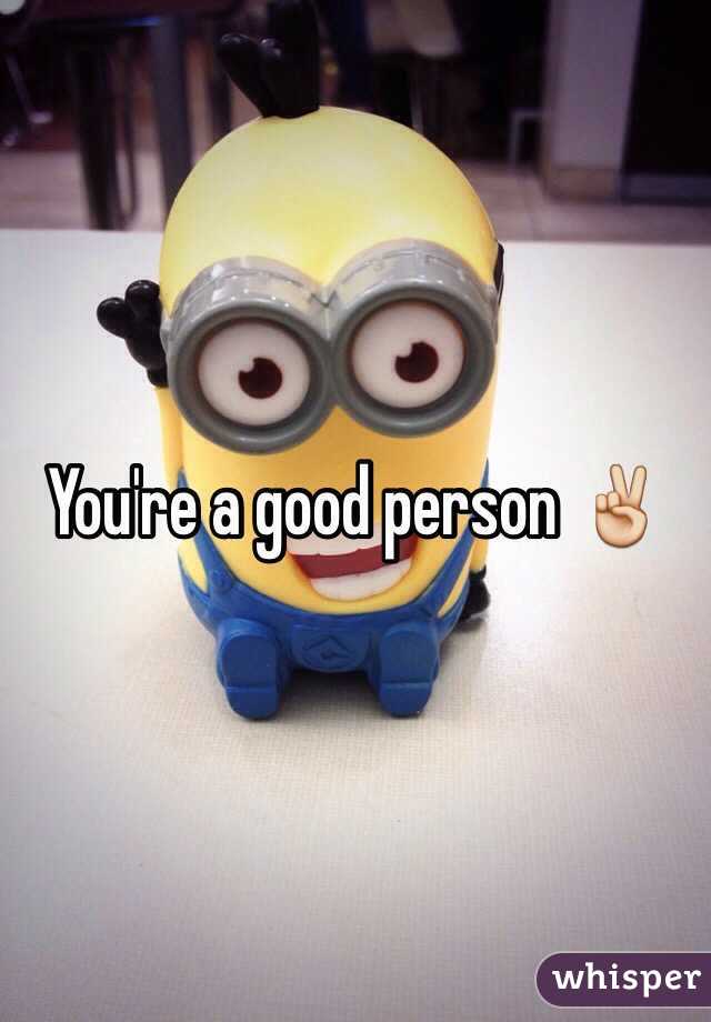 You're a good person ✌️