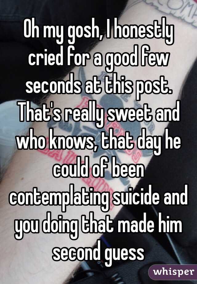 Oh my gosh, I honestly cried for a good few seconds at this post. That's really sweet and who knows, that day he could of been contemplating suicide and you doing that made him second guess