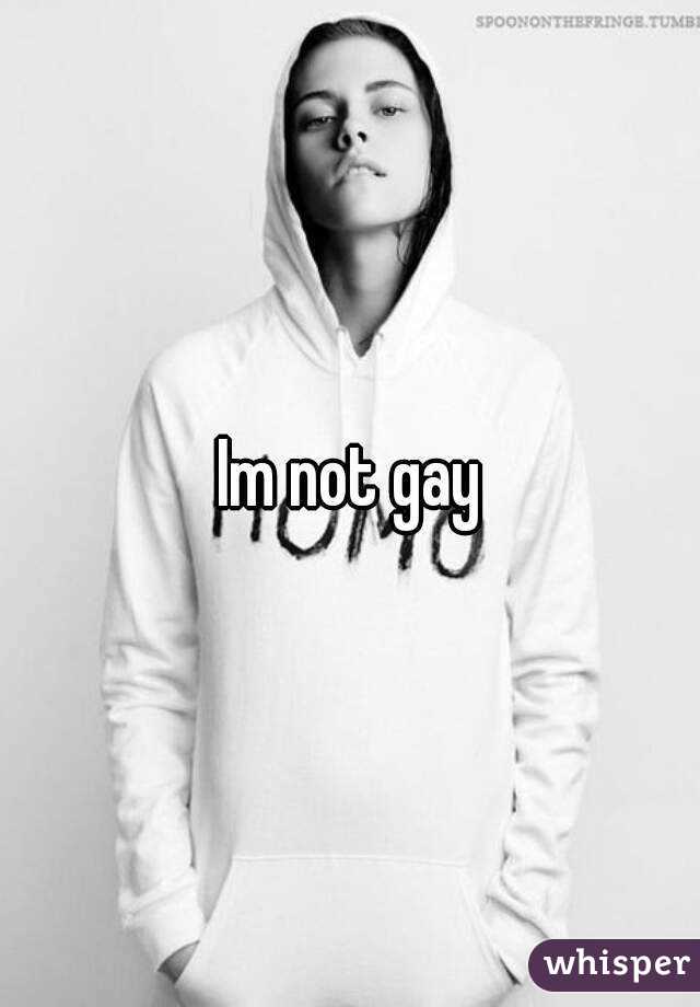 Im not gay