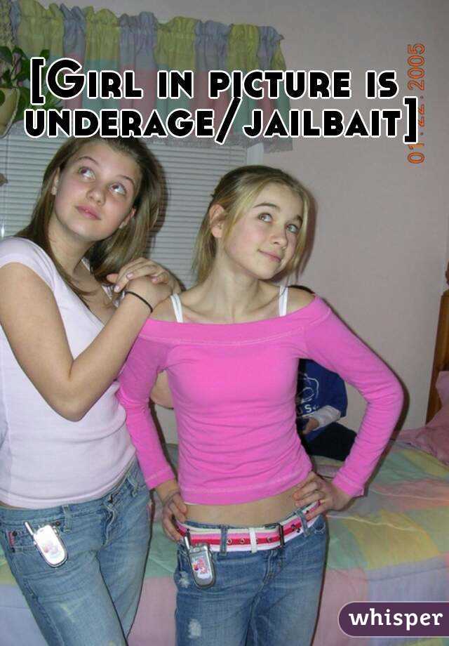Girl in picture is underage/jailbait