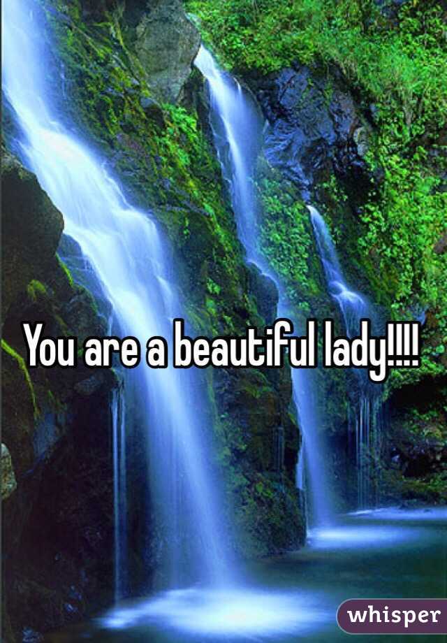 You are a beautiful lady!!!! 