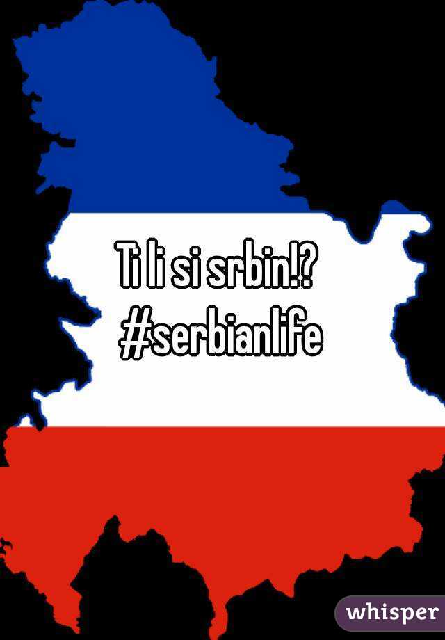 Ti li si srbin!? 
#serbianlife