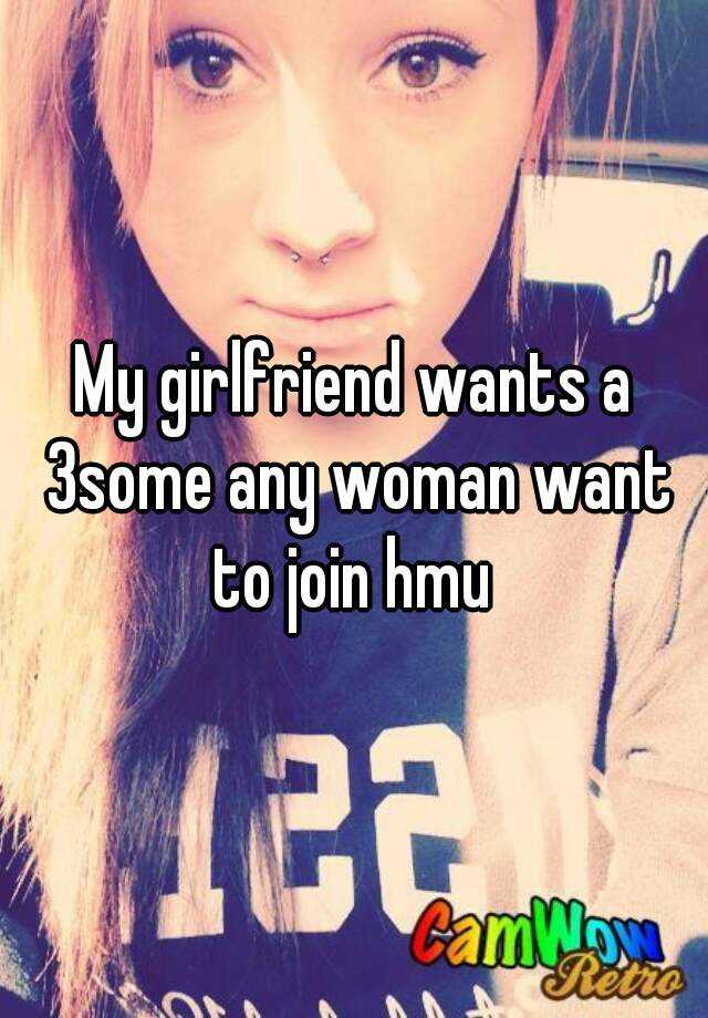 My Girlfriend Wants A 3some Any Woman Want To Join Hmu 3353