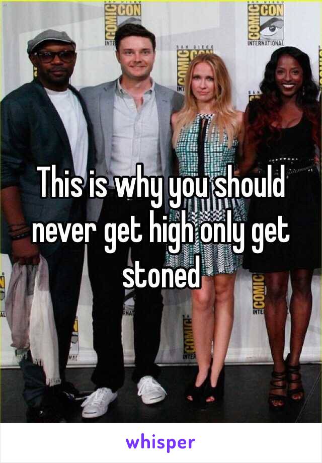 This is why you should never get high only get stoned