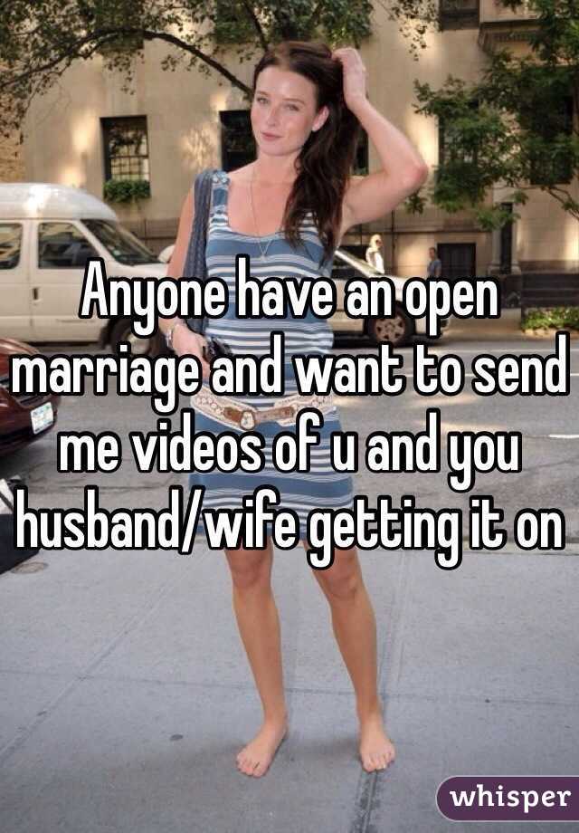 Anyone have an open marriage and want to send me videos of u and you husband/wife getting it on 