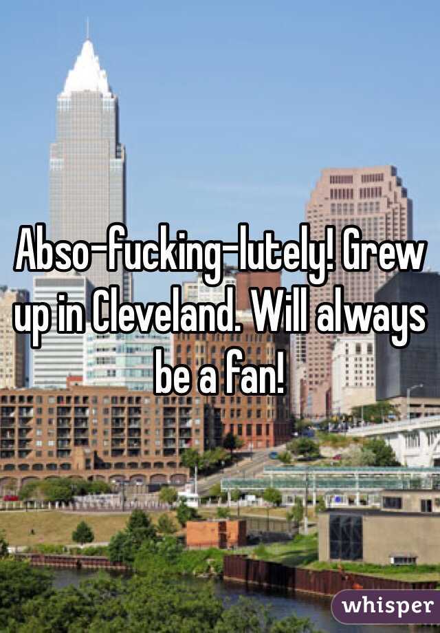 Abso-fucking-lutely! Grew up in Cleveland. Will always be a fan! 