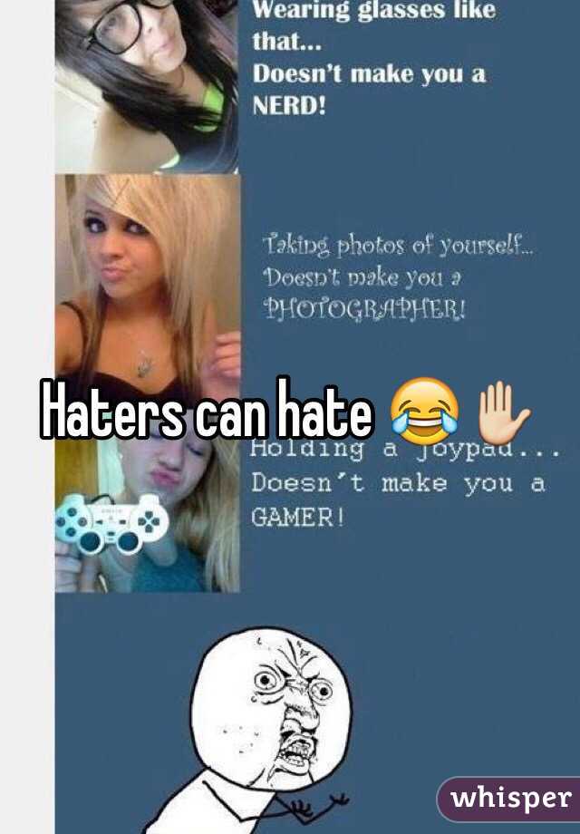 Haters can hate 😂✋