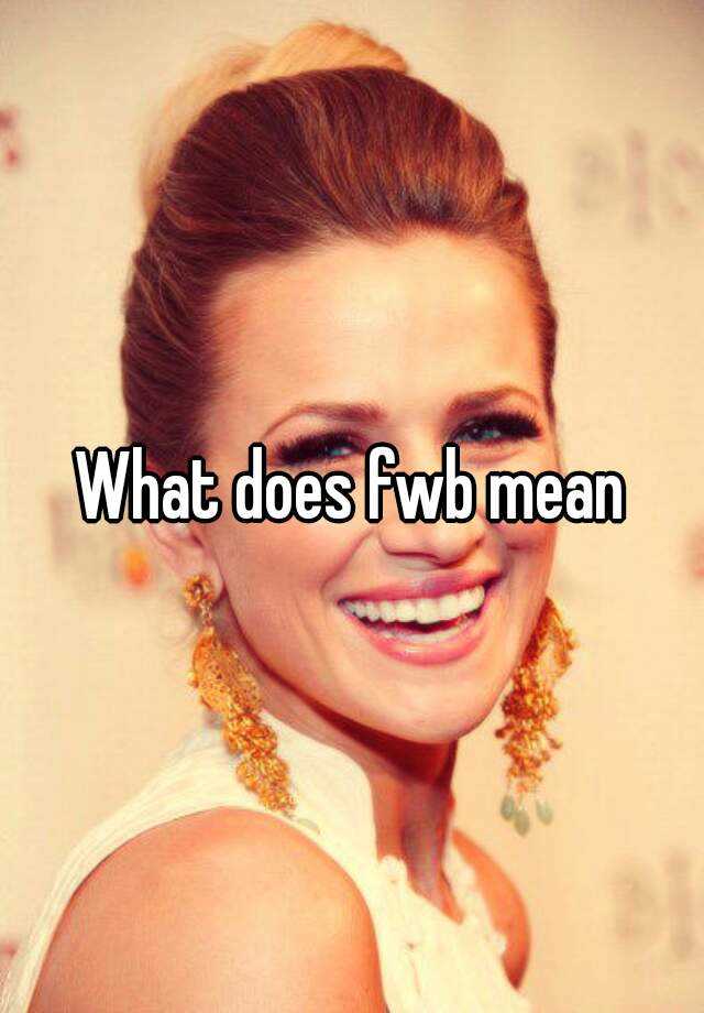 What Does Fwb Mean 