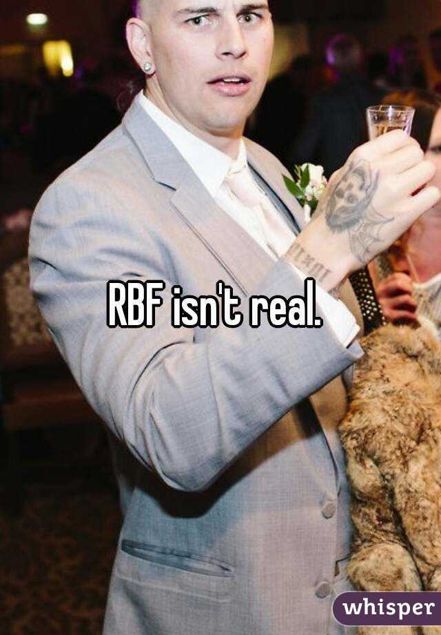 RBF isn't real. 