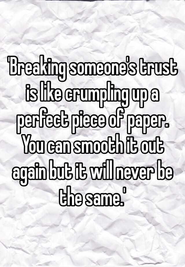 breaking-someone-s-trust-is-like-crumpling-up-a-perfect-piece-of-paper