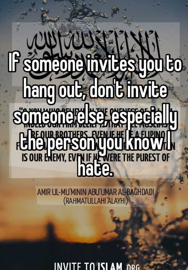 if-someone-invites-you-to-hang-out-don-t-invite-someone-else