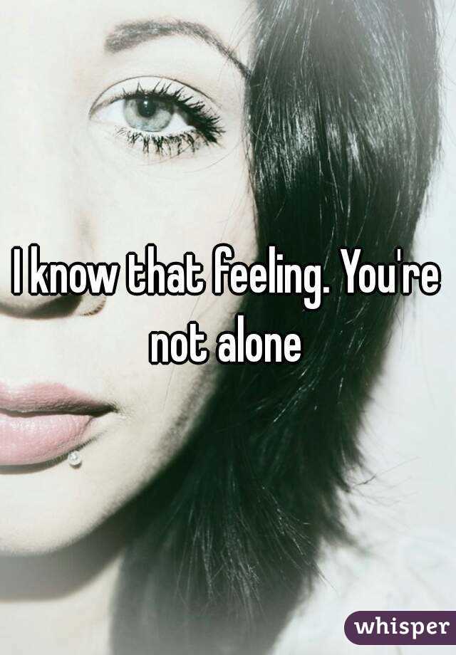 I know that feeling. You're not alone 