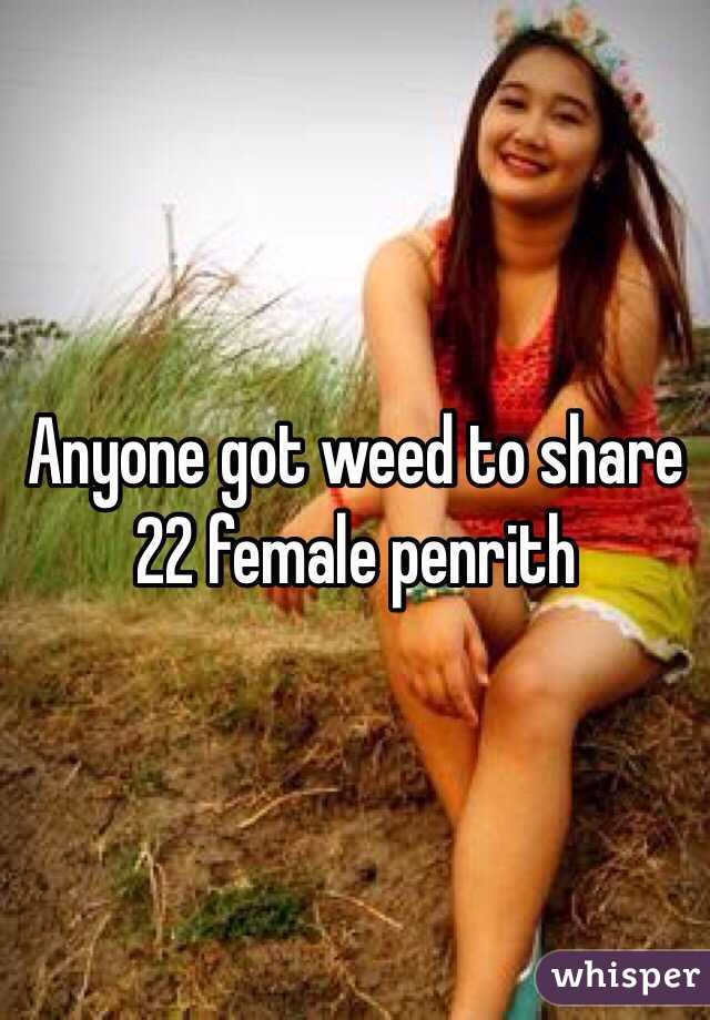 Anyone got weed to share 22 female penrith 