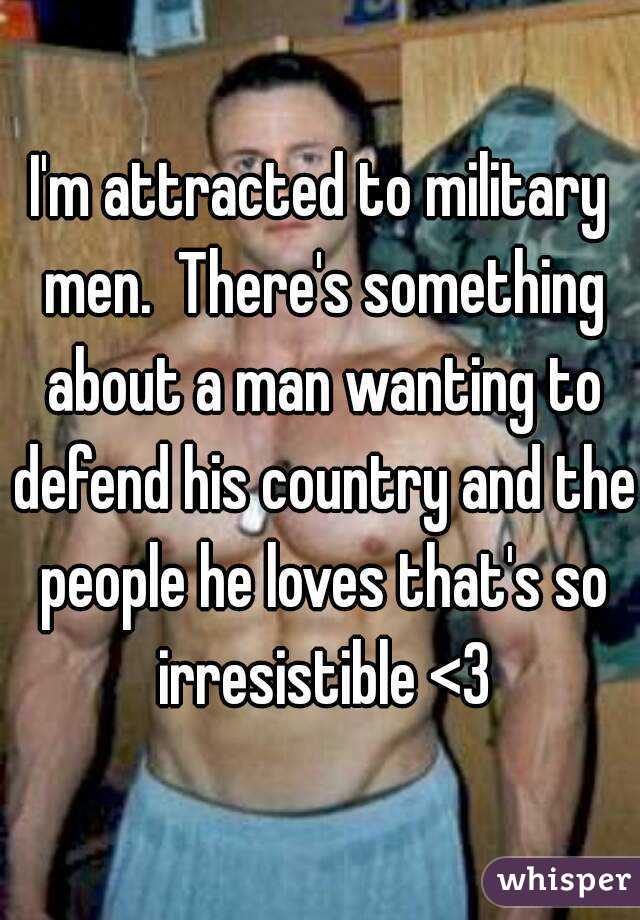 I'm attracted to military men.  There's something about a man wanting to defend his country and the people he loves that's so irresistible <3