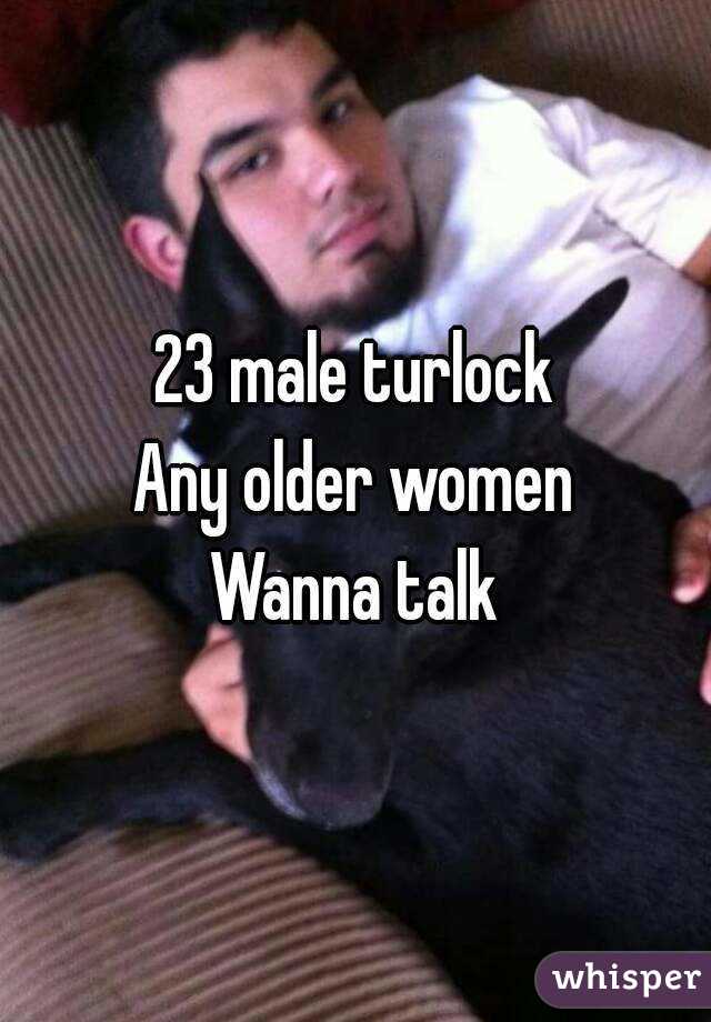 23 male turlock
Any older women
Wanna talk