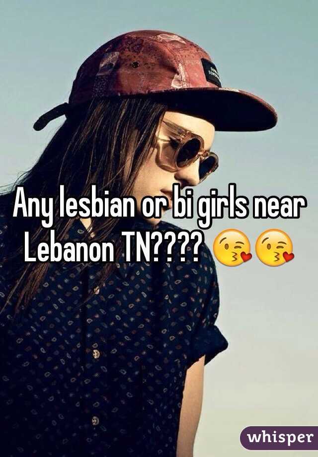 Any lesbian or bi girls near Lebanon TN???? 😘😘