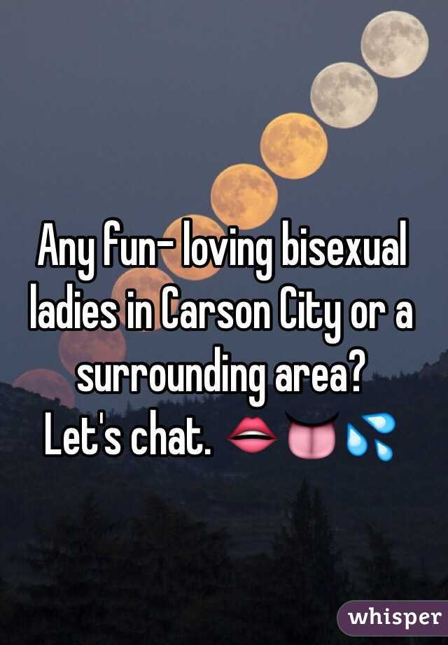 Any fun- loving bisexual ladies in Carson City or a surrounding area? 
Let's chat. 👄👅💦