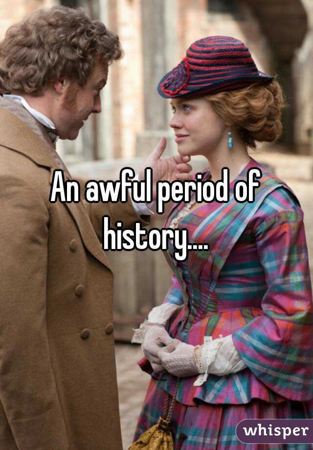 An awful period of history.... 
